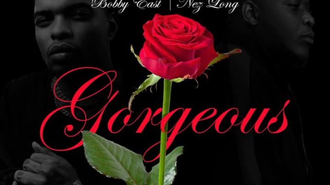 Bobby East ft Nez Long - Gorgeous | Download MP3