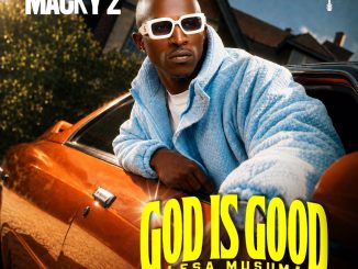 Macky 2 – "God Is Good" Mp3 Download